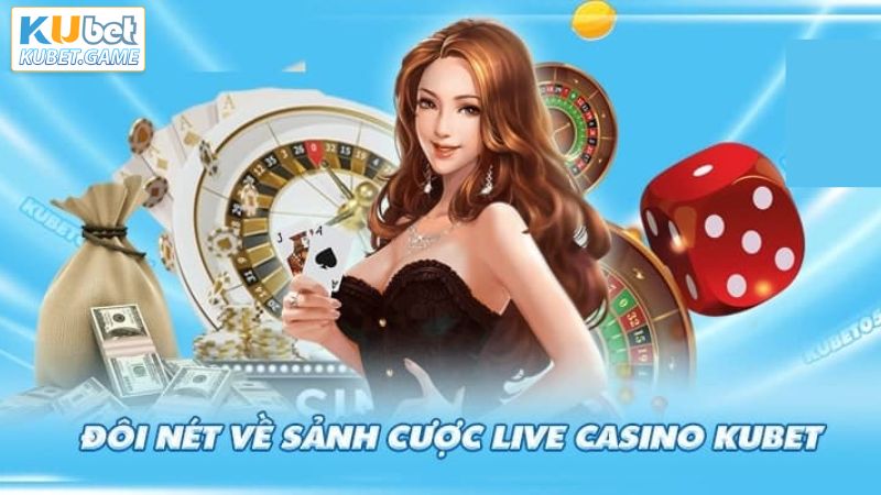 Live Casino Kubet - Thăng Hoa Trải Nghiệm Đẳng Cấp No.1 2 Tổng quan về sòng bạc online Kubet nổi bật