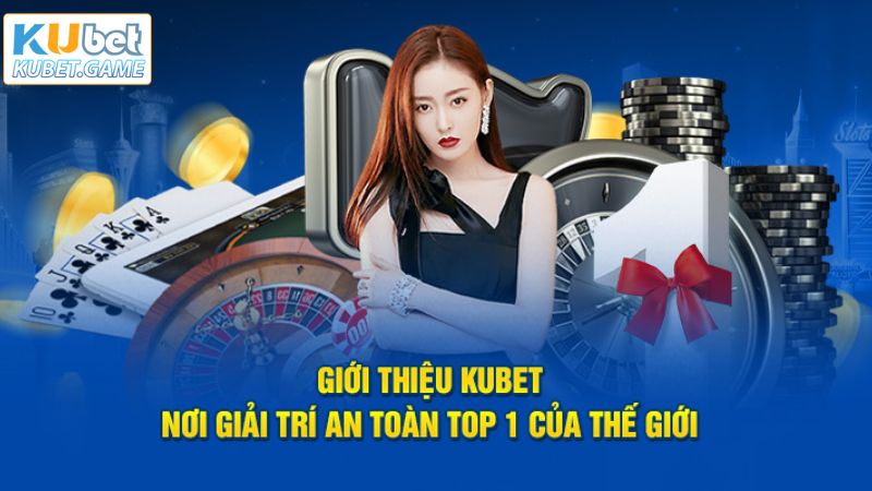 Giới Thiệu Kubet – Điểm Đến Cá Cược Online Đứng Đầu Châu Á 2 Giới thiệu Kubet qua nhiều ưu điểm khác nhau