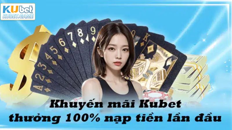 Khuyến Mãi Nạp Tiền Lần Đầu - Cơ Hội Vàng Tại Kubet 2 Khái quát về chương trình tặng thưởng cho tân binh