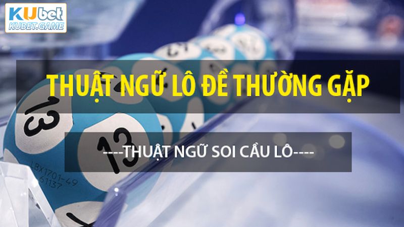 Thuật Ngữ Lô Đề – Kiến Thức Căn Bản Mà Người Chơi Cần Nắm Rõ 2 Giới thiệu về khái niệm thuật ngữ trong lô đề cho tân binh
