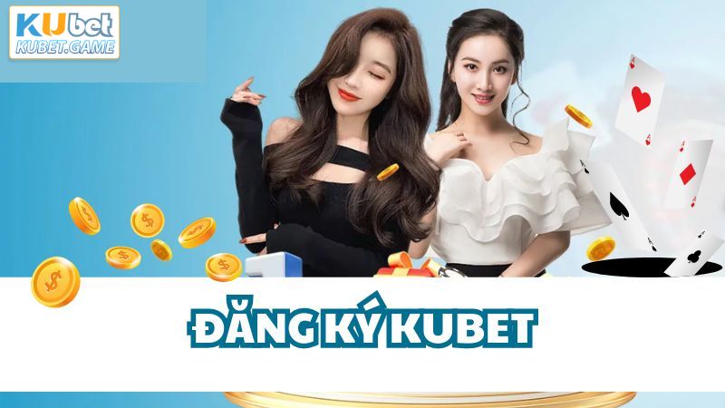 Đăng Ký Kubet - Khởi Đầu Hành Trình Đến Thế Giới Đẳng Cấp 3 Những thao tác để đăng ký Kubet thành công nhất