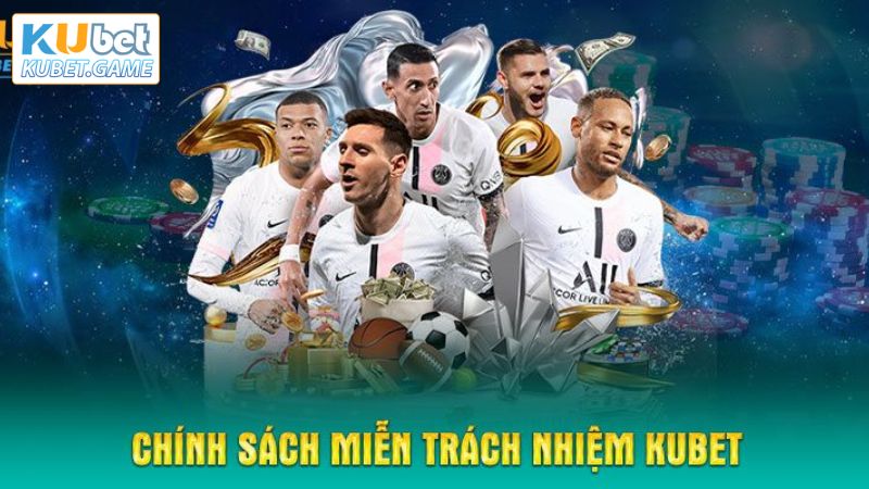 Miễn Trừ Trách Nhiệm Kubet - Những Thông Tin Mới Nhất 2025 2 Nội dung về chính sách miễn trừ trách nhiệm mới nhất