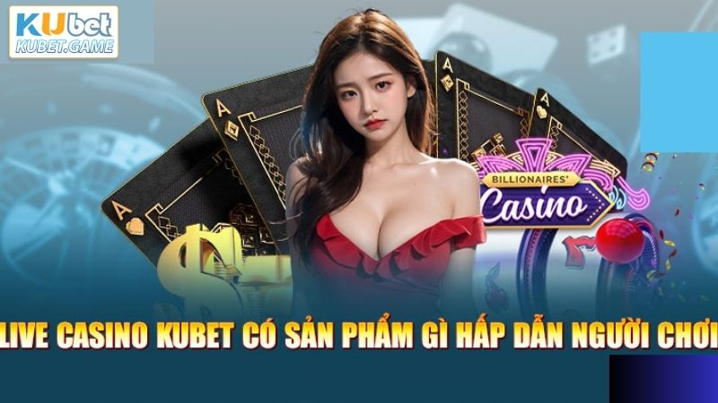 Live Casino Kubet - Thăng Hoa Trải Nghiệm Đẳng Cấp No.1 3 Ưu điểm mạnh mẽ của sảnh live casino Kubet năm 2025